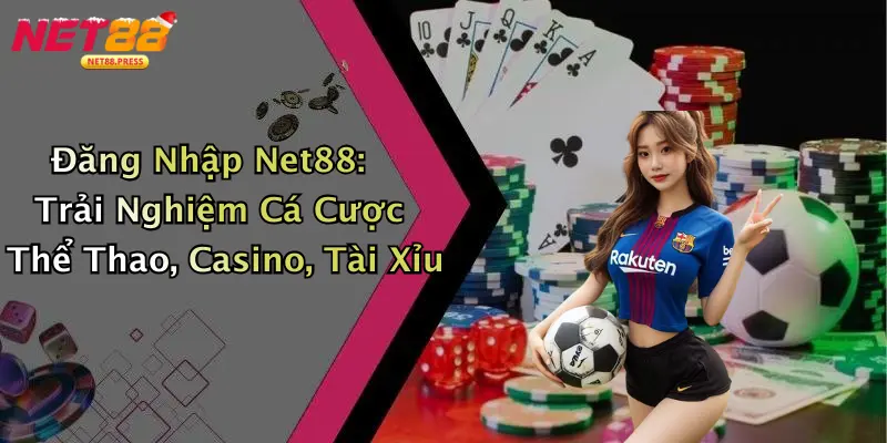 Đăng Nhập Net88: Trải Nghiệm Cá Cược Thể Thao, Casino, Tài Xỉu