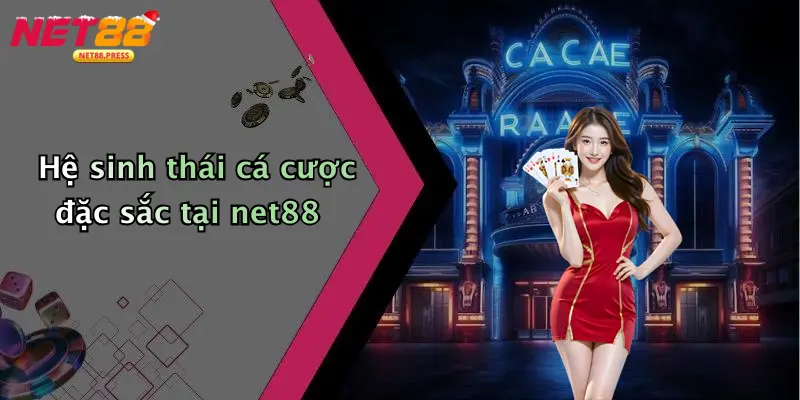 Hệ sinh thái cá cược đặc sắc tại net88