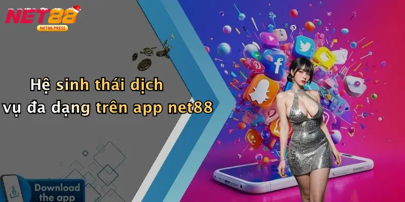 Hệ sinh thái dịch vụ đa dạng trên app net88
