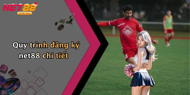 Quy trình đăng ký net88 chi tiết